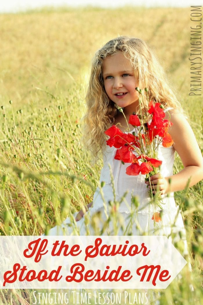 27 Singing Time Ideas If the Savior Stood Beside Me -- Resource for teaching If the Savior Stood Beside Me and reviewing this song in Primary for LDS Music Leaders! #LDS #Primary #SingingTime 