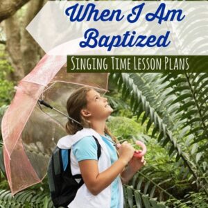 8 Singing Time Ideas: Teach When I Am Baptized Easy singing time ideas for Primary Music Leaders When I Am Baptized sq