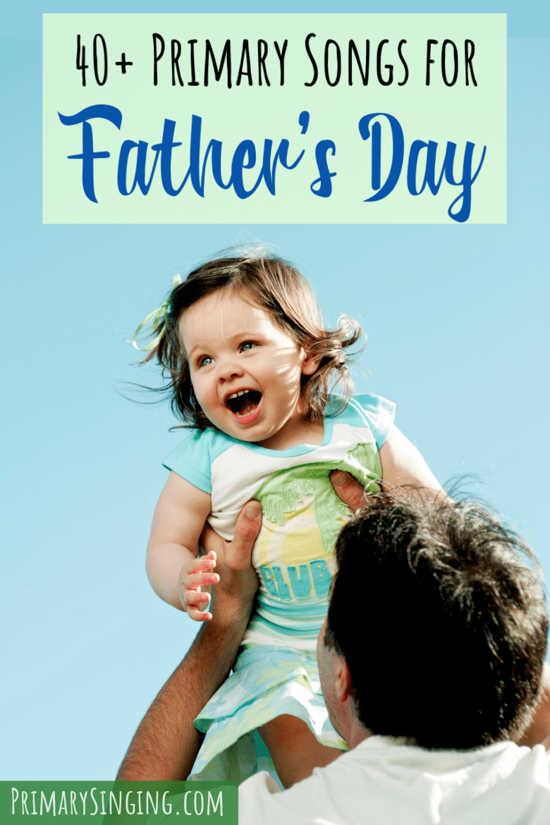 Extensive list with more than 40 of the best Father's Day Primary Songs including music from the Children's Songbook, hymn book, and more great for Singing Time