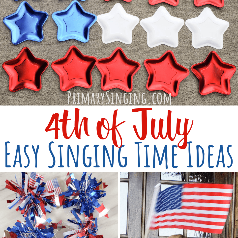 200+ Primary Singing Time Ideas & Games Master List Easy ideas for Music Leaders 4th of July Singing Time Ideas sq