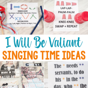 I Will Be Valiant Singing Time Ideas for LDS Primary music leaders