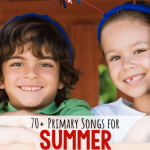 More than 70 fun song picks for Summer, 4th of July, and Pioneer Day LDS Primary Songs and Hymns to use in any of your singing time lesson plans!