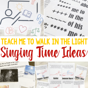 Teach Me to Walk in the Light Singing Time Ideas