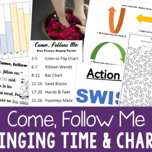 Come Follow Me Singing Time Ideas and flip chart teaching packet