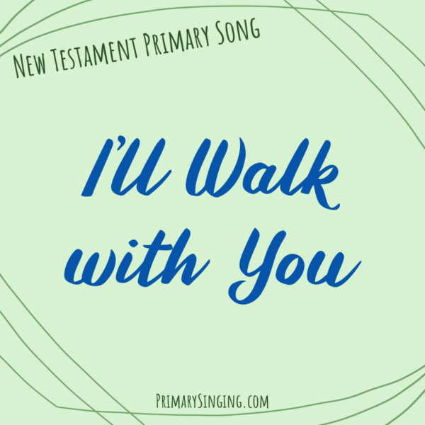 I'll Walk with You Singing Time Ideas