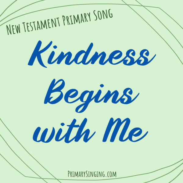 Kindness Begins With Me Singing Time Ideas