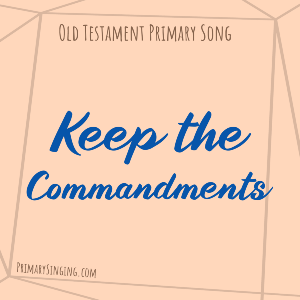 Keep the Commandments Singing Time Ideas