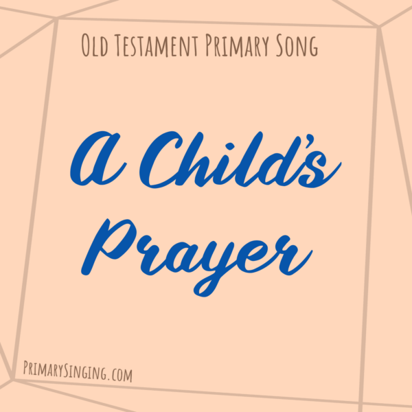 A Child's Prayer Singing Time Ideas