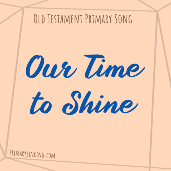 Our Time to Shine Singing Time Ideas