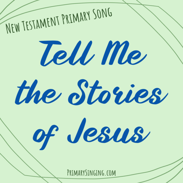 Tell Me the Stories of Jesus Singing Time Ideas