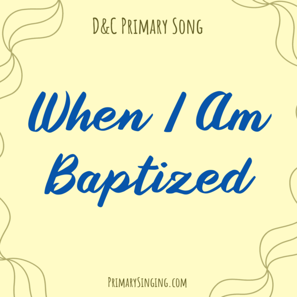 When I Am Baptized Singing Time Ideas
