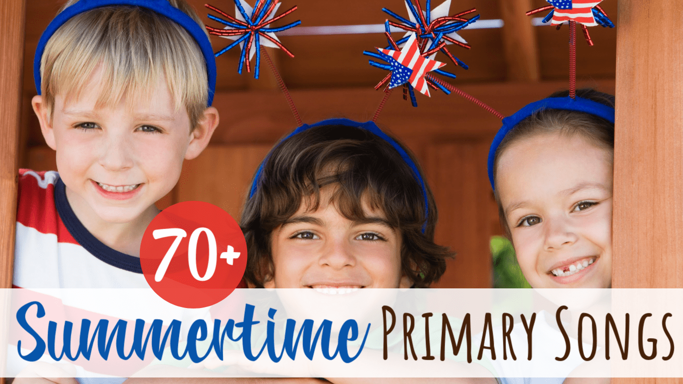 More than 70 fun song picks for Summer, 4th of July, and Pioneer Day LDS Primary Songs and Hymns to use in any of your singing time lesson plans!