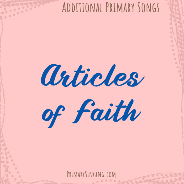 Articles of Faith Singing Time Ideas