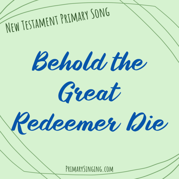 Behold the Great Redeemer Die Singing Time Ideas