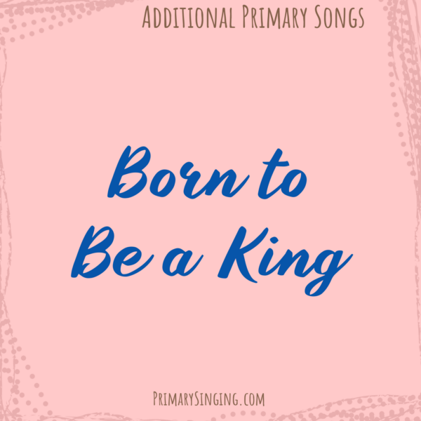 Born to Be a King Singing Time Ideas