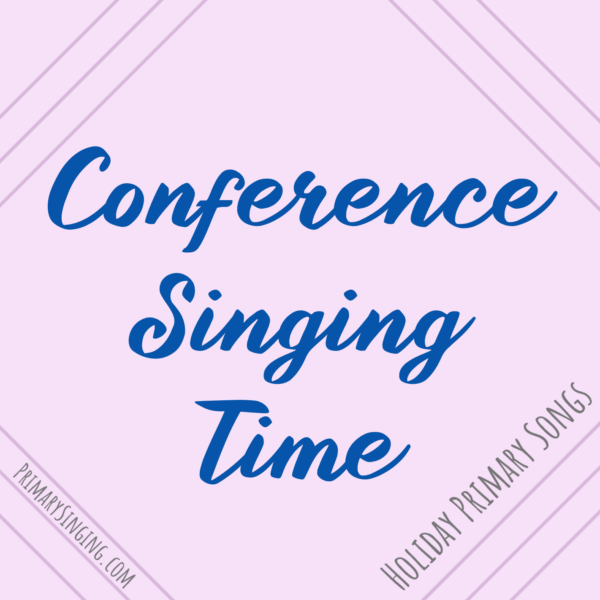 General Conference singing time ideas for LDS Primary Music Leaders