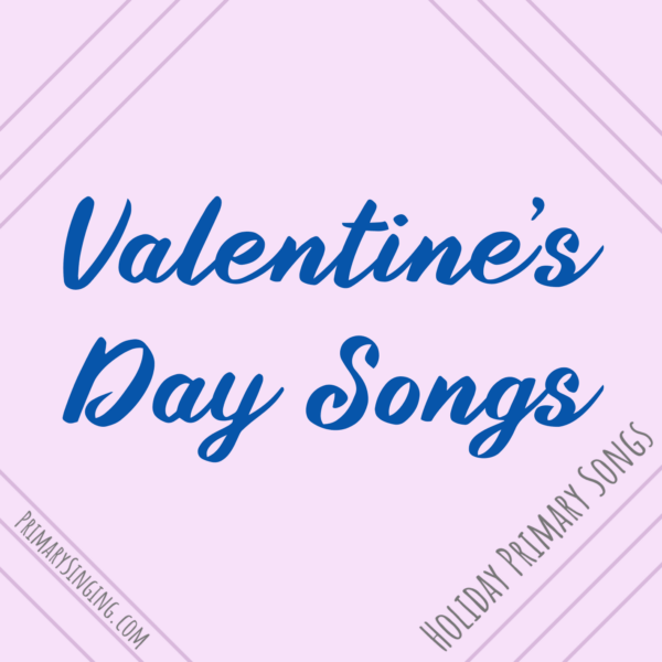 Valentine's Day singing time ideas for LDS Primary Music Leaders