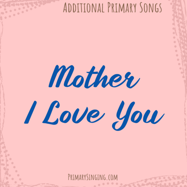 Mother I Love You Singing Time Ideas