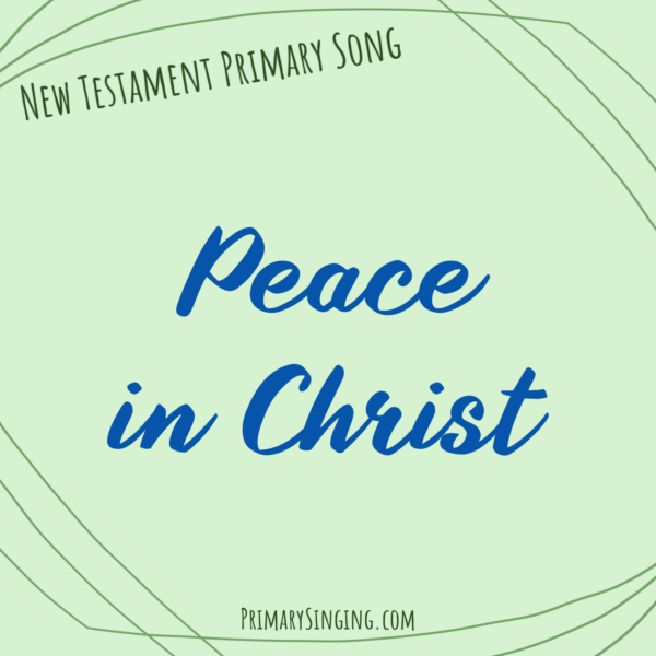 Peace in Christ Singing Time Ideas