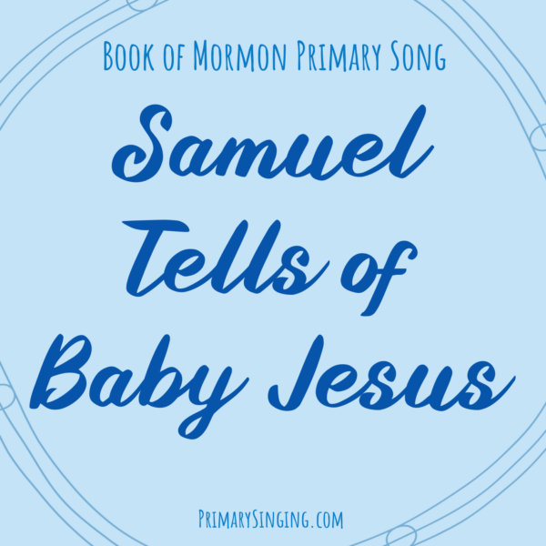 Samuel Tells of Baby Jesus Singing Time Ideas