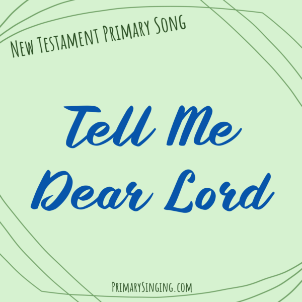 Tell Me Dear Lord Singing Time Ideas