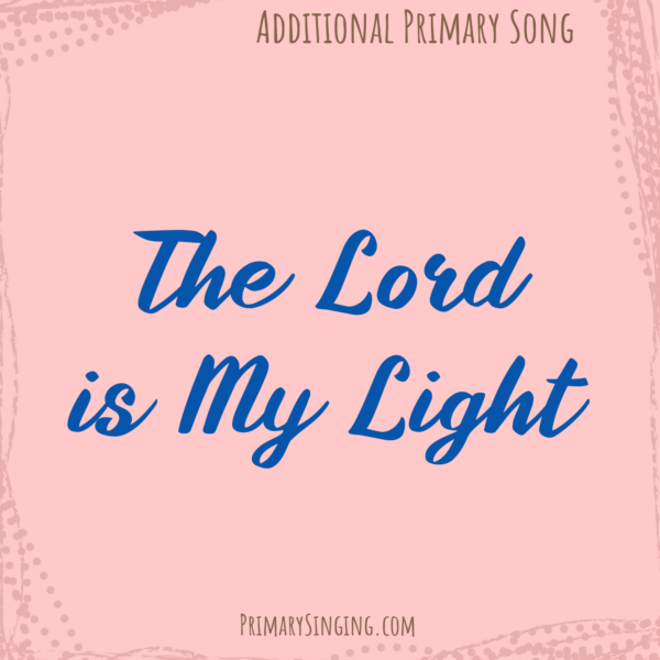 The Lord is My Light Singing Time Ideas