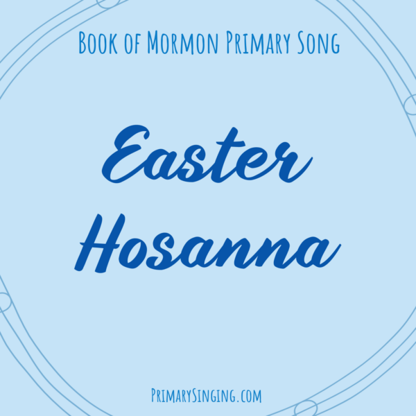 Easter hosanna Singing Time Ideas