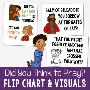Did You Think to Pray Flip Chart with custom art in both portrait and landscape singing time visual aids for LDS Primary music leaders.
