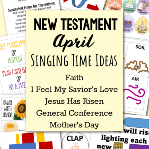 New Testament April Primary Songs Easy ideas for Music Leaders sq NT April Singing Time Ideas