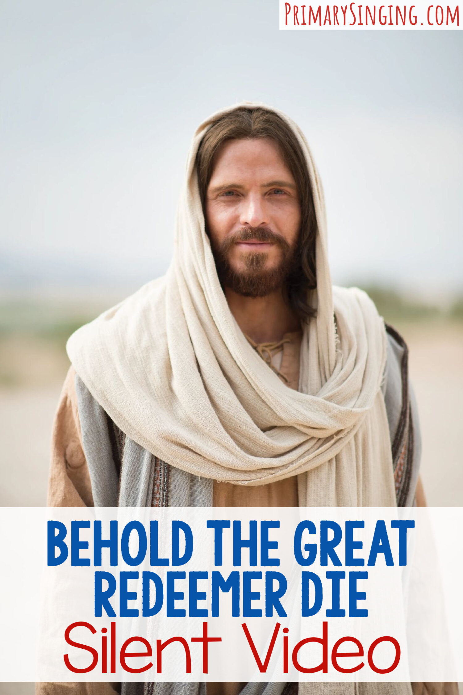 Behold the Great Redeemer Die Silent Video - use this spiritual connections activity with videos of Christ to introduce this Come Follow Me song for LDS Primary Music Leaders.