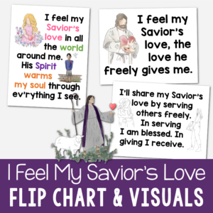 I Feel My Savior's Love custom art flip chart in multiple sizes, portrait and landscape color and black and white printable PDF visuals and lyrics. Singing time helps for LDS Primary music leaders.