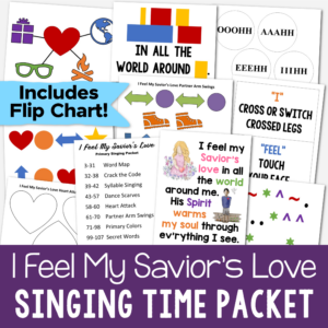 I Feel My Savior's Love singing time packet easy ways to teach this LDS Primary song for Primary music leaders plus a custom art flip chart!