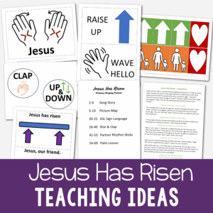 Jesus Has Risen singing time packet easy ways to teach this LDS Primary song for Primary music leaders! Includes a song story, picture map, asl sign language, rise & clap, partner rhythm sticks, and palm leaves activity.