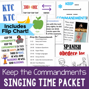 Keep the Commandments Singing time teaching packet with lesson plans and song helps plus printable flip chart for LDS Primary music Leaders