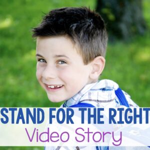 Stand for the Right Video Story - spiritual connections singing time idea with 4 video stories for LDS Primary Music Leaders teaching Come Follow Me New Testament.