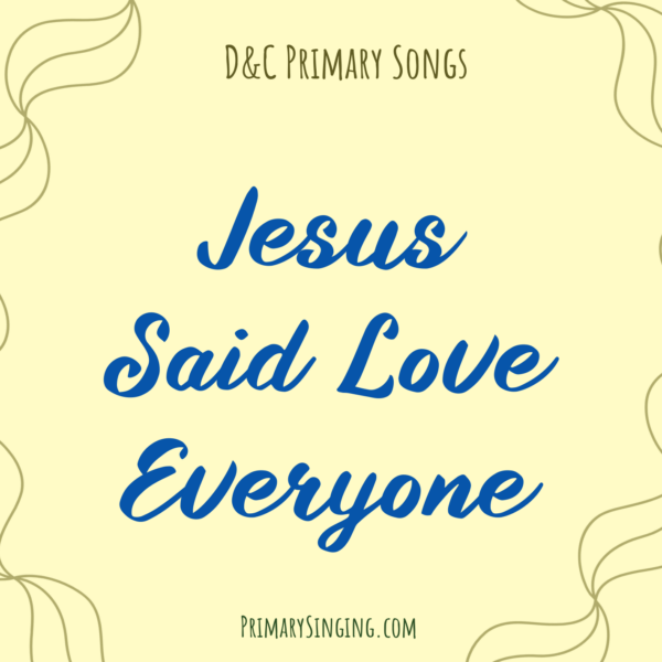 Jesus Said Love Everyone Singing Time Ideas