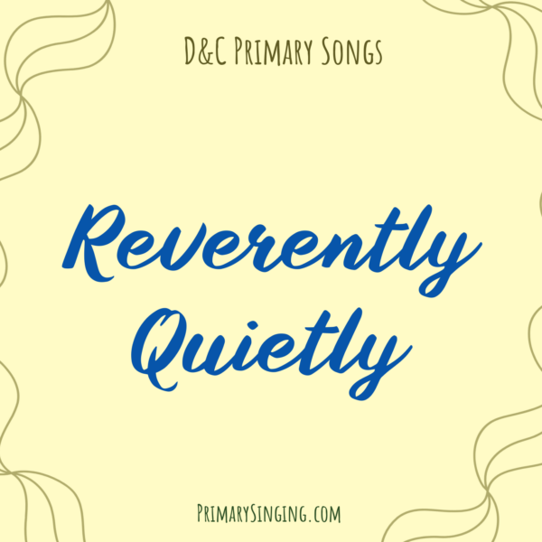 Reverently Quietly Singing Time Ideas