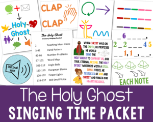 The Holy Ghost singing time packet fun teaching ideas for LDS Primary music leaders printable packet and custom art flip chart