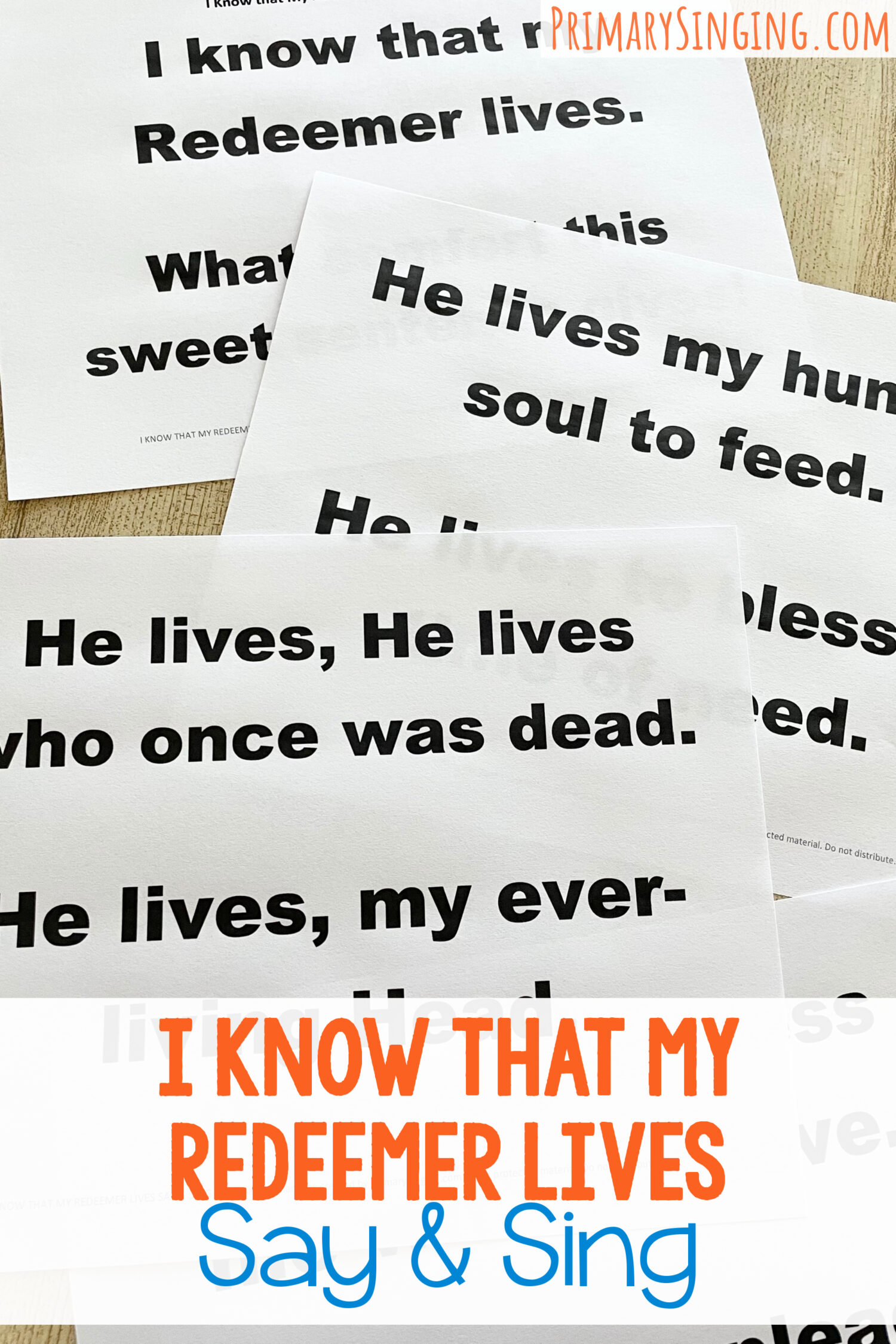 I Know That My Redeemer Lives Say & Sing! Introduce this song one line at a time by having primary kids repeat after you. Includes printable lyrics for LDS Primary Music Leaders.
