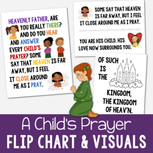 A Child's Prayer flip chart printable singing time song chart with illustrations pictures and lyrics perfect to help LDS Primary music leaders teach this song or for home Come Follow Me study. Song by Janice Kapp Perry.
