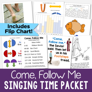 Come Follow Me Singing Time Ideas and Flip Chart - Printable lesson plans and song helps for LDS Primary music leaders including ribbon wands, bar chart, sand blocks, paint or color activity, simple acting script, hands and feet object lessons, and a footstep maze!
