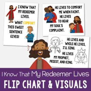 I Know That My Redeemer Lives Flip Chart with custom art in both portrait and landscape singing time visual aids for LDS Primary music leaders.