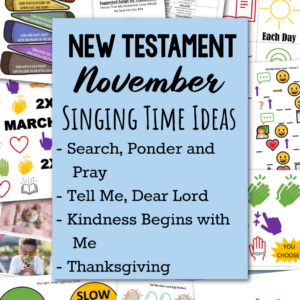 New Testament November Singing Time Ideas primary song list activities to help you teach Search Ponder and Pray, Tell Me Dear Lord, and Kindness Begins with Me, plus fun Thanksgiving Singing Time ideas! There's a wide variety of teaching ideas and printable helps here in this one go-to packet for LDS Primary music leaders and families.