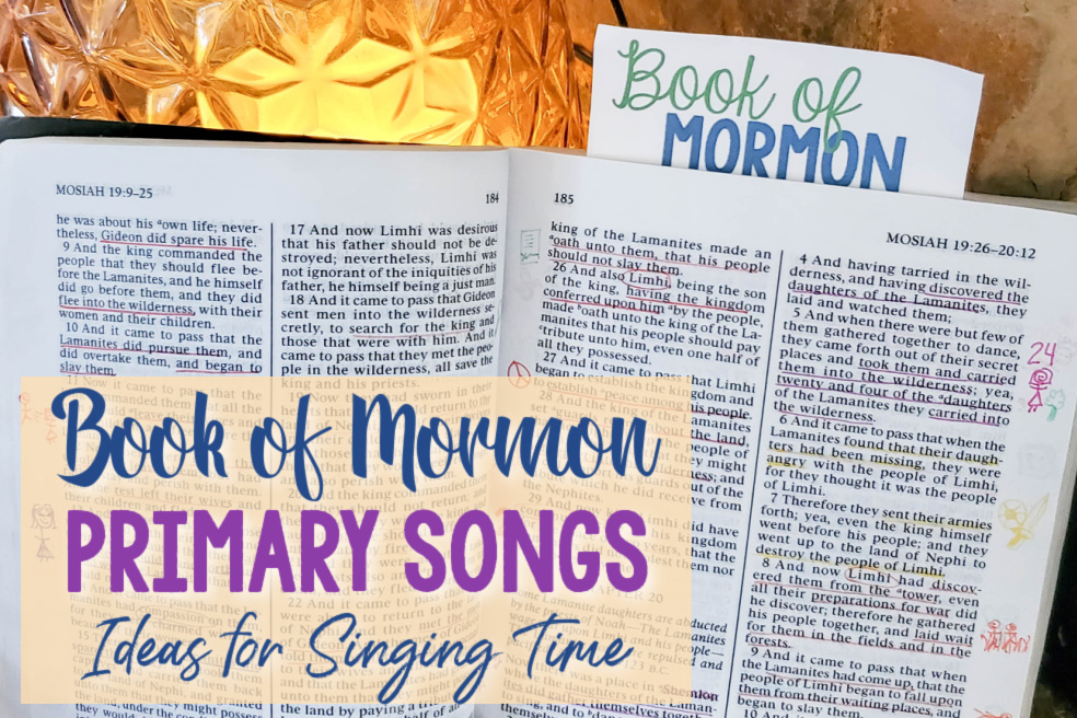 Book of Mormon Songs List - 2024 LDS Primary Songs Book of Mormon Come Follow Me song list and hundreds of singing time ideas for the monthly songs! A go-to resource for LDS Primary Music Leaders Singing Time must-haves!