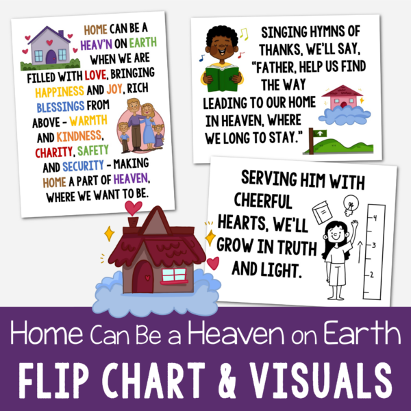 Home Can Be a Heaven on Earth flip chart and visual aids for LDS Primary music leaders singing time teaching helps with illustrations and lyrics to help teach this song! A Book of Mormon Come Follow Me song pick!