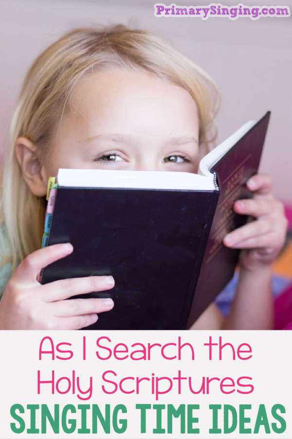 12 As I Search the Holy Scriptures Singing Time Ideas - Primary Singing