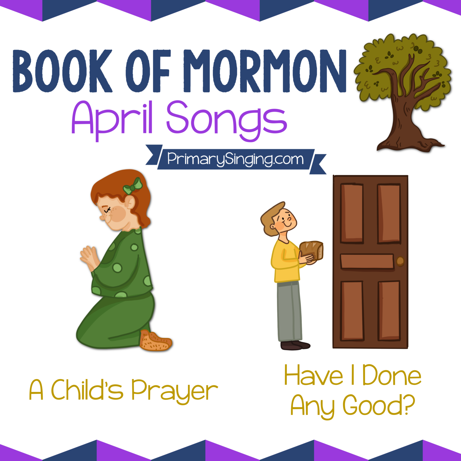 Book of Mormon April Song List - A Child's Prayer and Have I Done Any Good? Teach these 2 great Primary songs during Singing Time or home Come Follow Me lessons.