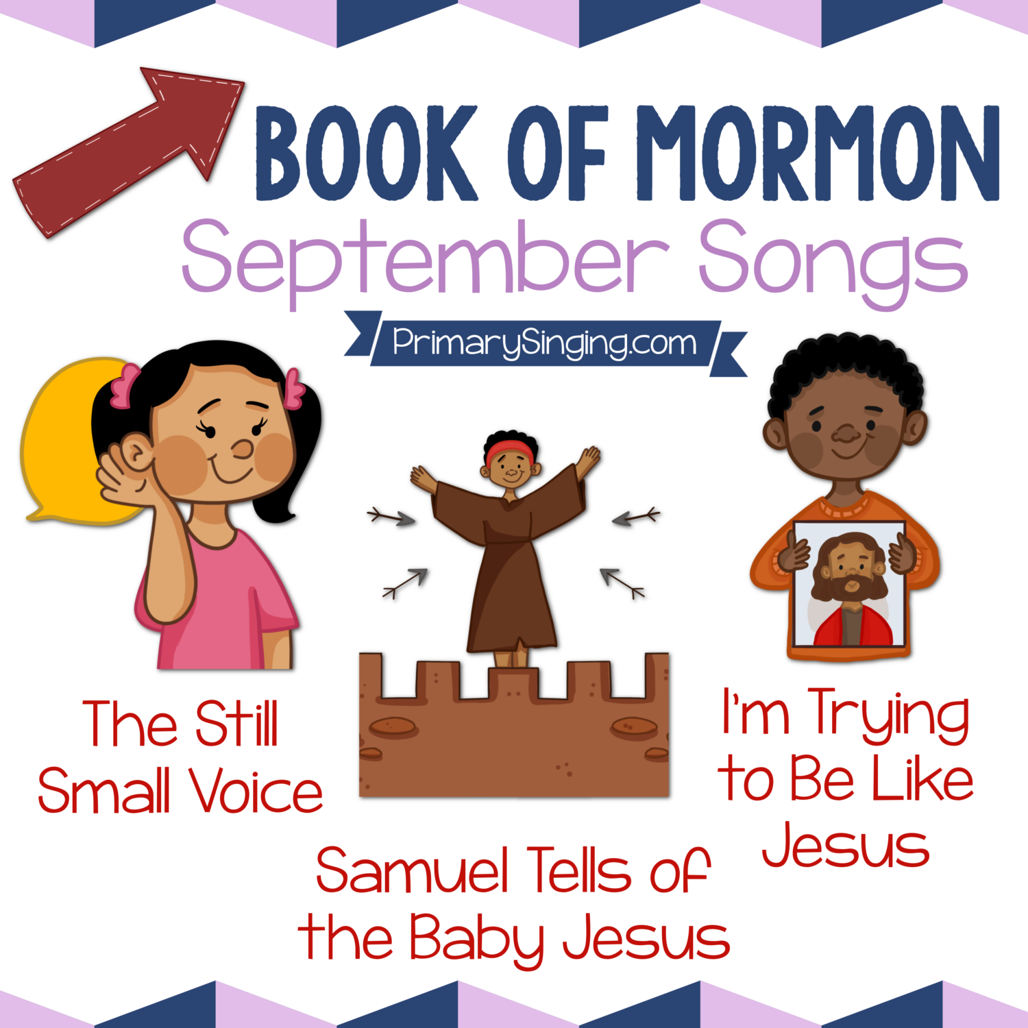 Book of Mormon September Song List - The Still Small Voice, Samuel Tells of the Baby Jesus, and I'm Trying to Be Like Jesus. Teach these 3 great Primary songs during Singing Time or home Come Follow Me lessons.
