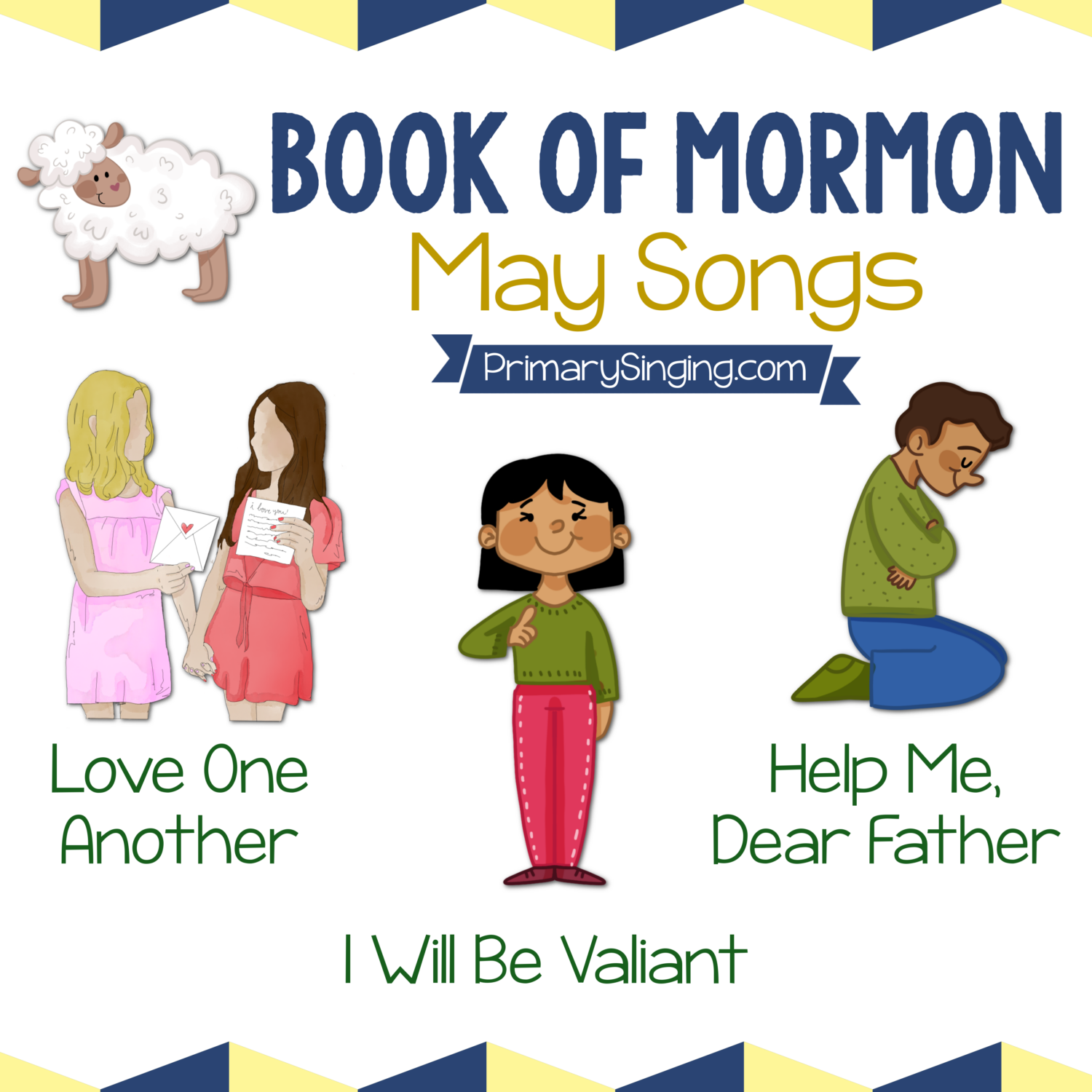 Book of Mormon May Song List - Love One Another, I Will Be Valiant, and Help Me Dear Father. Teach these 3 great Primary songs during Singing Time or home Come Follow Me lessons.