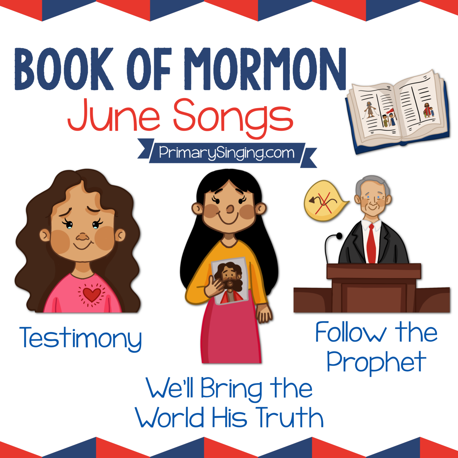 Book of Mormon June Song List - Testimony, We'll Bring the World His Truth, and Follow the Prophet. Teach these 3 great Primary songs during Singing Time or home Come Follow Me lessons.